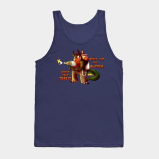 Break out the butter, Gonna make Toast! Tank Top